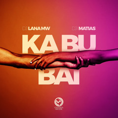 Ka Bu Bai DJ Lana MW ft Dji Matias