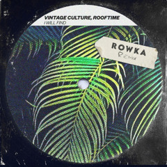 Vintage Culture, Rooftime - I Will Find (ROWKA Remix)