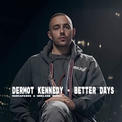 Dermot Kennedy - Better Days  ( Marcapasos & OneLine Remix )