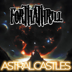 ForThaThrill - Astral Castles (Prod. by Sauron)