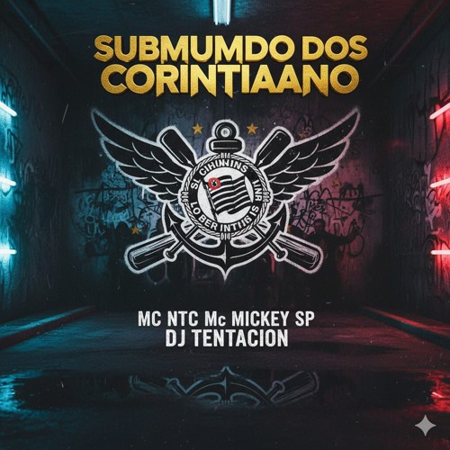 SUBMUMDO DOS CORINTIANO  -Mc NTC _ Mc Mickey Sp ft. DJ TENTACION(MP3_160K).mp3