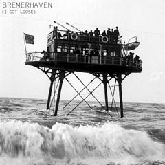 Bremerhaven (I Got Loose)