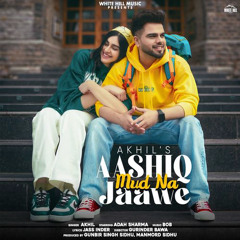 Aashiq Mud Na Jaawe - Akhil