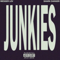 Messer Lev & Shark Danger - Junkies