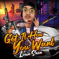 Louie Sace-Get It How You want It