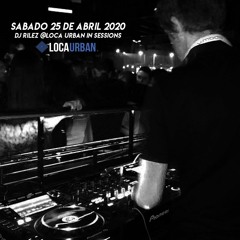 DJ RILEZ - LOCA URBAN IN SESSIONS