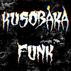 KUSOBAKA FUNK