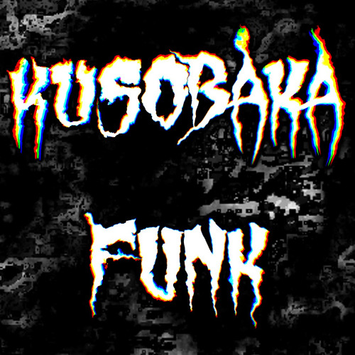 KUSOBAKA FUNK