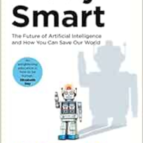 VIEW EBOOK 💚 Scary Smart: The Future of Artificial Intelligence and How You Can Save