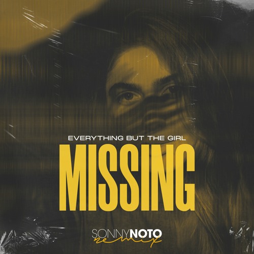 Missing - Everything But The Girl - Sonny Noto Remix
