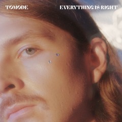 Tomode - Everything Is Right