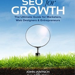 [VIEW] [EBOOK EPUB KINDLE PDF] SEO for Growth: The Ultimate Guide for Marketers, Web Designers & Ent