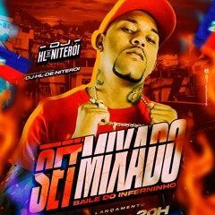 SET MIXADO SEQUÊNCIA DO BAILE DO INFERNINHO DJ HL DE NITERÓI 2022
