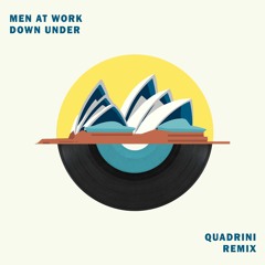 Man At Work - Down Under (Quadrini Remix) [FILTERED DUE COPYRIGHT]