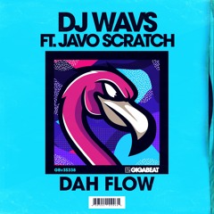 DJ WAVS - Dah Flow [Feat. Javo Scratch] (Original Mix)