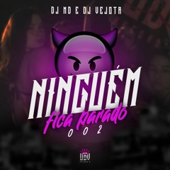 NINGUÉM FICA PARADO 002