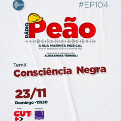 Rádio Peão PGM 104 - Consciência Negra