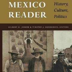 [Book] R.E.A.D Online The Mexico Reader: History, Culture, Politics (The Latin America Readers)