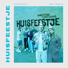 Huisfeestje - Bankzitters (ft. Roxy Dekker) [Re-Edit]