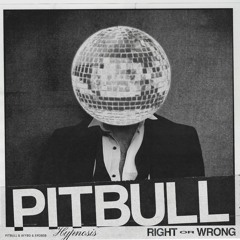 Pitbull, AYYBO, ero808 - RIGHT OR WRONG (HYPNOSIS)