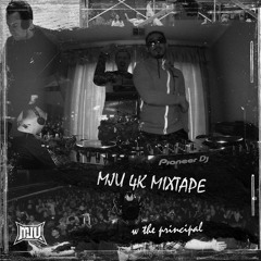 MJU 4K MIXTAPE ft The Principal
