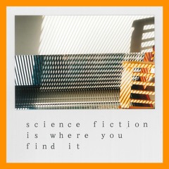 science fiction is where you find it