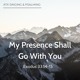 on My Presence Shall Go With You (Exodus 33:14-15)