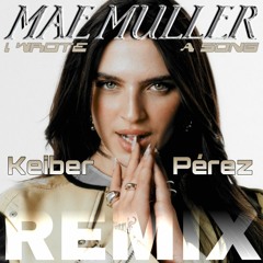 Mae Muller_I Wrote A Song_Remix_Keiber Perez