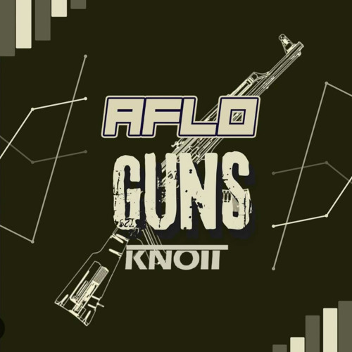 AFLO X KNOTT - GUNS [FREE D/L]