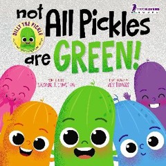 [Ebook] 📚 Not All Pickles Are Green!: A Colorful Read-Aloud Diversity and Inclusion Book For Toddl