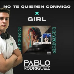 No Te Quieren Conmigo X Girl - (Gaby Music Ft Myke Towers) - Pablo Rodríguez DJ Mashup Extended