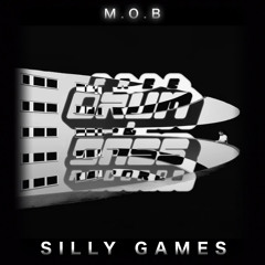 M.O.B - Silly Games (Free Download)