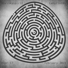 Alexskyspirit - Labyrinths | Door: 17 | February 2021
