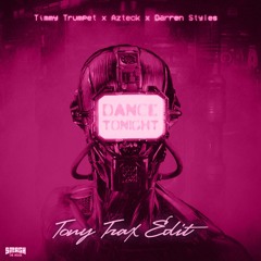 Timmy Trumpet x Azteck x Darren Styles - Dance Tonight (Tony Trax Edit)