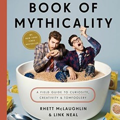 View EPUB KINDLE PDF EBOOK Rhett & Link's Book of Mythicality: A Field Guide to Curio