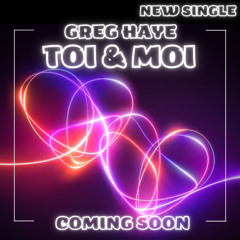 GREG HAYE - TOI ET MOI (MASTERED V2)