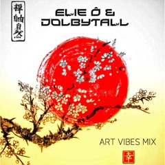 Elie Ô & Dolbytall - Art Vibes MIX