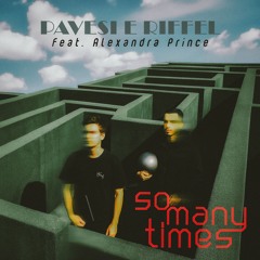 Pavesi & Riffel (feat. Alexandra Prince) - So Many Times [FREE DL extended version]