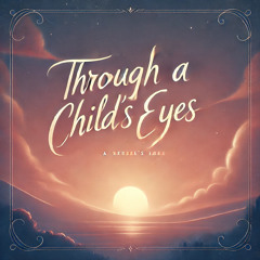 Through A Child’s Eyes