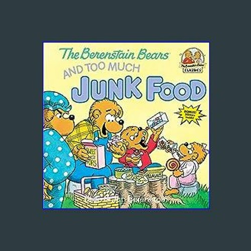 Too Much Junk Food Berenstain Bears