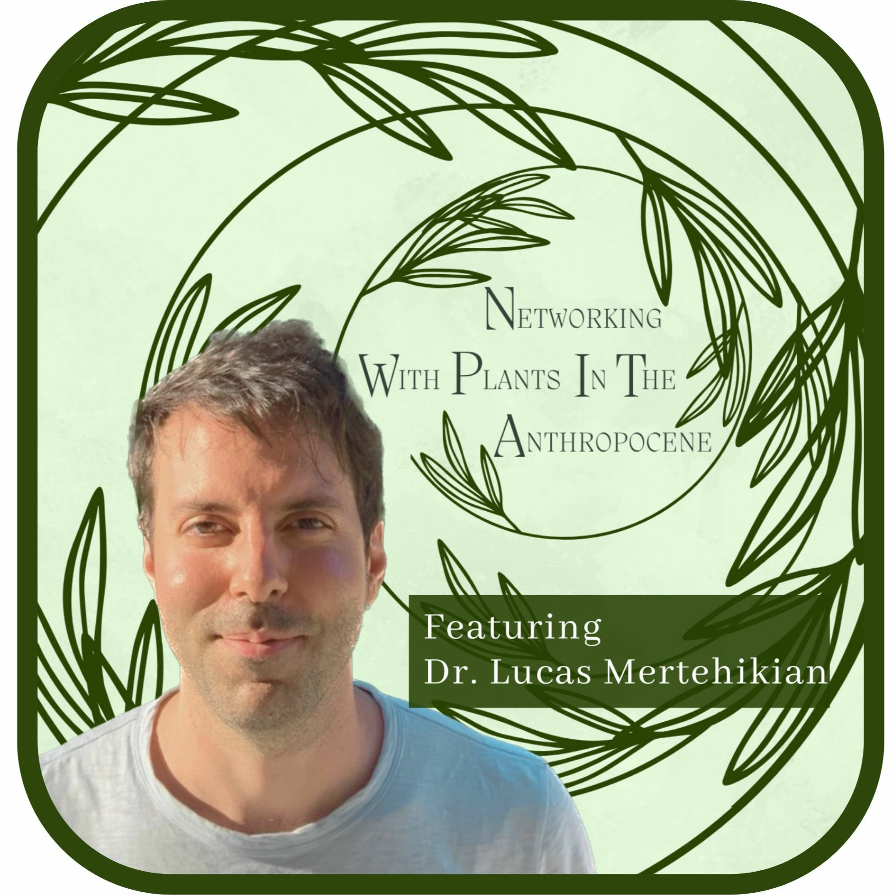 Podcast Networking with Plants in the Anthropocene