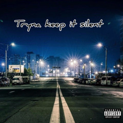 Tryna keep it silent (feat.SoulMo .YGL)