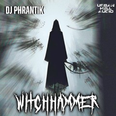 DJ PHRANTIK - WITCHHAMMER
