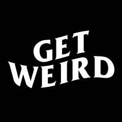 Get Weird (Full EP Mix)
