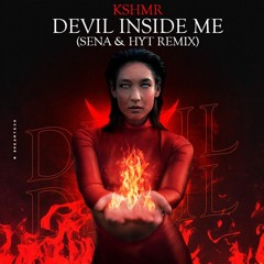 KSHMR - DEVIL INSIDE ME SENA E HYT REMIX