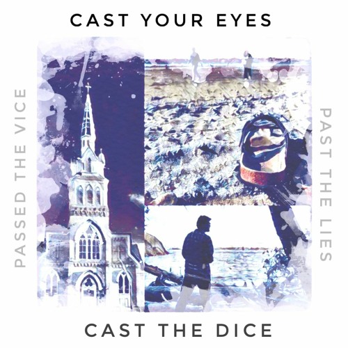 "Cast Your Eyes, Cast The Dice, Passed The Vice, Past The Lies" by Stoney Bair