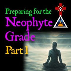 E05 Preparing for the Neophyte Grade - Part I