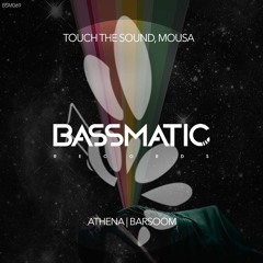 Touch The Sound, Mousa  - Athena (Original Mix) | Bassmatic Records