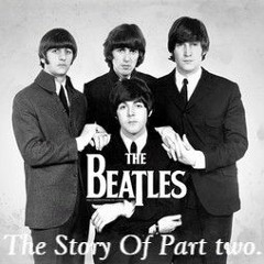 The Story Of The Beatles Part Two