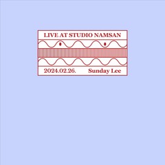 Live At Studio Namsan : Sunday Lee (Febuary 2024)